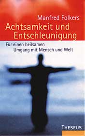 Folkers, Manfred  - ACHTSAMKEIT UND ENTSCHLEUNIGUNG