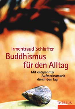 Schlaffer, Irmentraud - BUDDHISMUS FÜR DEN ALLTAG