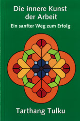 Tarthang Tulku - DIE INNERE KUNST DER ARBEIT