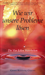 Gyatso, Kelsang - WIE WIR UNSERE PROBLEME LÖSEN