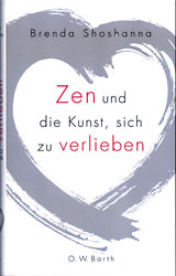 Shoshanna, Brenda - ZEN UND DIE KUNST SICH ZU VERLIEBEN