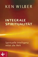 Wilber, Ken - INTEGRALE SPIRITUALITÄT