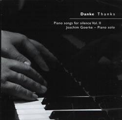 Goerke, DANKE THANKS - PIANO SONGS FOR SILENCE
