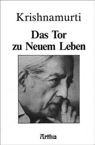 Krishnamurti - DAS TOR ZU NEUEM LEBEN