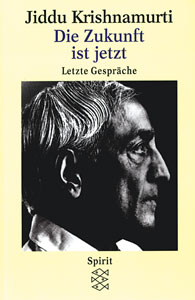 Krishnamurti, DIE ZUKUNFT IST JETZT