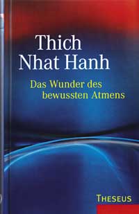 Thich Nhat Hanh - DAS WUNDER DES BEWUSSTEN ATMENS
