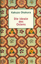Okakura, Kakuzo - DIE IDEALE DES OSTENS
