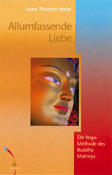 Yeshe, Lama Thubten - ALLUMFASSENDE LIEBE