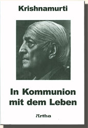 Krishnamurti, IN KOMMUNION MIT DEM LEBEN