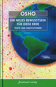 Osho - Ein neues Bewußtsein für diese Erde