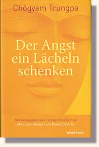Chögyam Trungpa, Der Angst ein Lächeln schenken  
