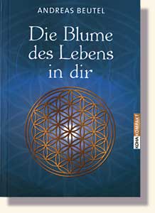 Beutel, Andreas - Die Blume des Lebens in dir 