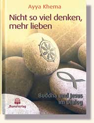 Khema, Ayya - NICHT SO VIEL DENKEN, MEHR LIEBEN