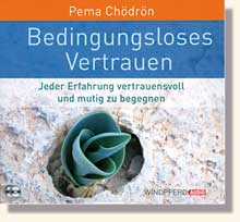 Chödrön, Bedingungsloses Vertrauen