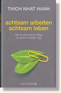 Thich Nhat Hanh - Achtsam arbeiten, Achtsam leben 
