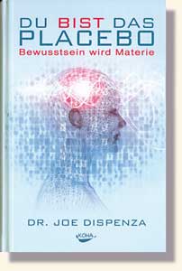 Dispenza, Du bist das Placebo