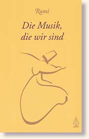 Rumi, Die Musik, die wir sind