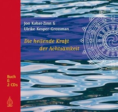 Kabat-Zinn, Die heilende Kraft der Achtsamkeit