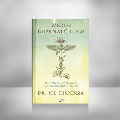 Dispenza, Werde übernatürlich