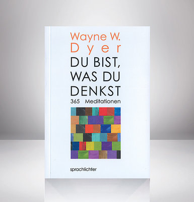 Dyer, Du bist, was Du denkst
