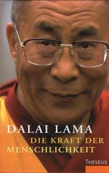 Dalai Lama -  DIE KRAFT DER MENSCHLICHKEIT