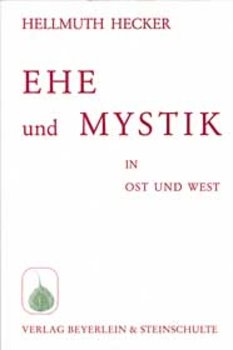 Hecker, Hellmuth - EHE UND MYSTIK IN OST UND WEST