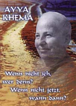 Khema, Ayya - WENN NICHT ICH, WER DENN? WENN NICHT JETZT, WANN DANN? 