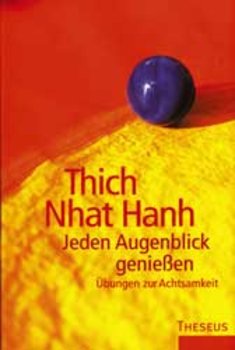 Thich Nhat Hanh - JEDEN AUGENBLICK GENIESSEN