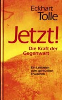Tolle, JETZT! DIE KRAFT DER GEGENWART