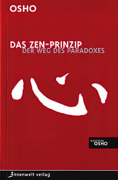 Osho, DAS ZEN-PRINZIP - DER WEG DES PARADOXES