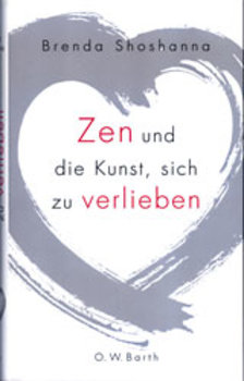 Shoshanna, Brenda - ZEN UND DIE KUNST SICH ZU VERLIEBEN