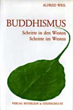 Weil, Alfred - BUDDHISMUS, SCHRITTE IN DEN WESTEN...