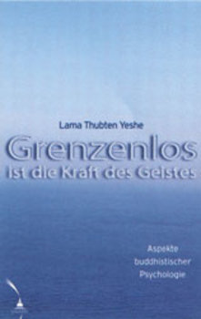 Lama Thubten Yeshe - GRENZENLOS IST DIE KRAFT DES GEISTES
