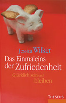 Wilker, Jessica - DAS EINMALEINS DER ZUFRIEDENHEIT