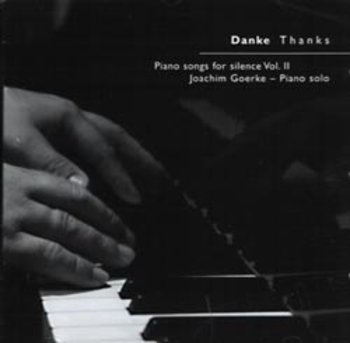Goerke, DANKE THANKS - PIANO SONGS FOR SILENCE