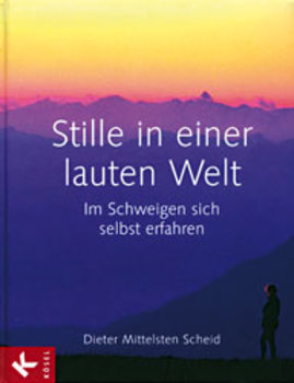 Mittelsten Scheid, Dieter - STILLE IN EINER LAUTEN WELT