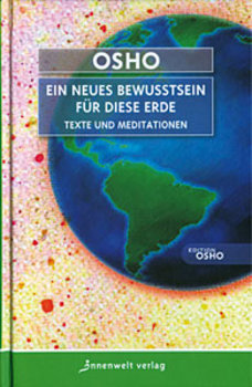 Osho - Ein neues Bewußtsein für diese Erde