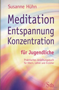 Hühn, Susanne - Meditation-Entspannung-Konzentration für Jugendliche