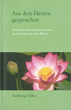 Tulku, Tarthang - Aus dem Herzen gesprochen