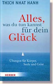 Thich Nhat Hanh - Alles, was du tun kannst für dein Glück