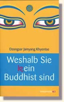 Khyentse, Weshalb Sie (k)ein Buddhist sind