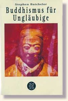 Batchelor, Stephen - BUDDHISMUS FÜR UNGLÄUBIGE