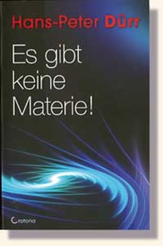 Dürr, Es gibt keine Materie